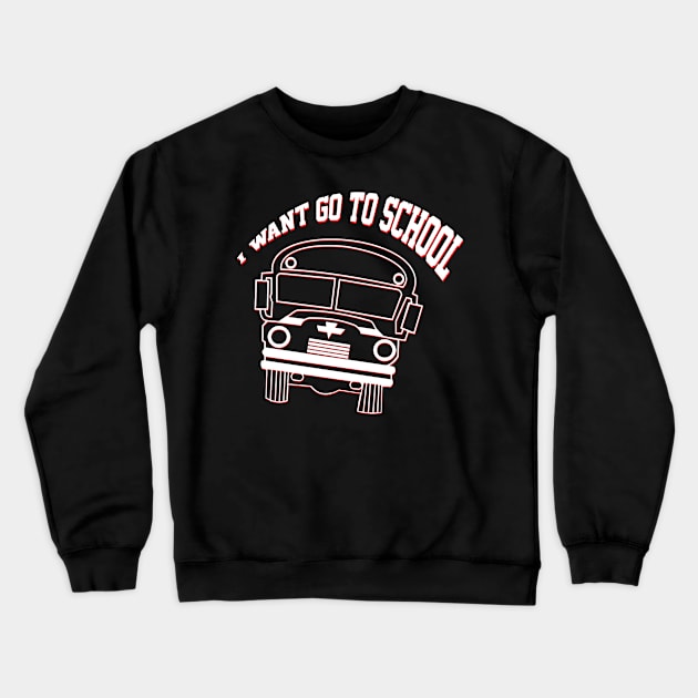 I want go to school Crewneck Sweatshirt by multylapakID